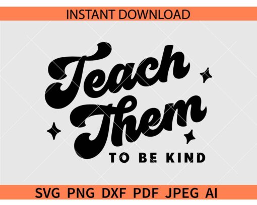 Teach them to be Kind Swoosh SVG, Teacher Life SVG, Teacher Gift SVG