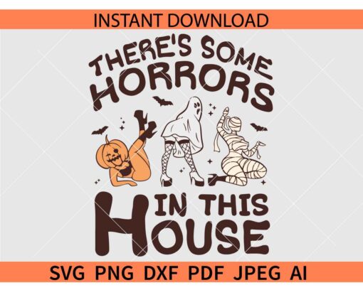 There's Some Horrors In This House SVG, Halloween Horrors SVG