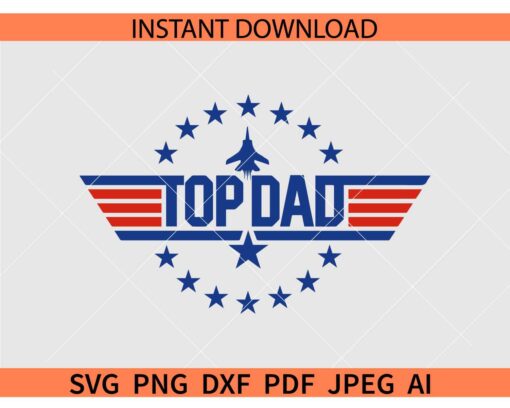 Top dad SVG, Fathers Dat Top dad SVG, Top Gun Top Dad SVG