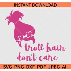 Troll Hair Don't Care SVG, Trolls svg, poppy hair svg