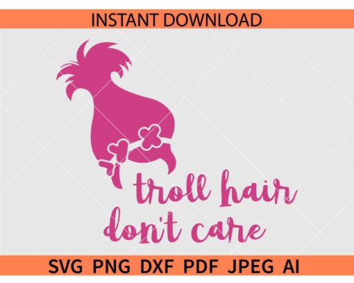 Troll Hair Don't Care SVG, Trolls svg, poppy hair svg