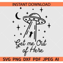 UFO-Get-me-Out-of-here-Svg,  Alien Probe Svg, Alien Abduction Svg, UFO Clip Art SVG     
