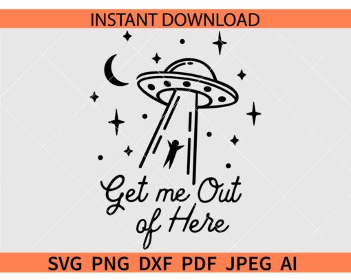 UFO-Get-me-Out-of-here-Svg,  Alien Probe Svg, Alien Abduction Svg, UFO Clip Art SVG     