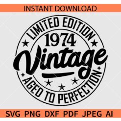1974 Limited Edition SVG, 50th birthday SVG, Vintage 1974 SVG, Limited Edition Aged to Perfection SVG