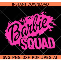Barbie Squad SVG, Drippy Barbie Squad SVG, Barbie Squad Dripping SVG