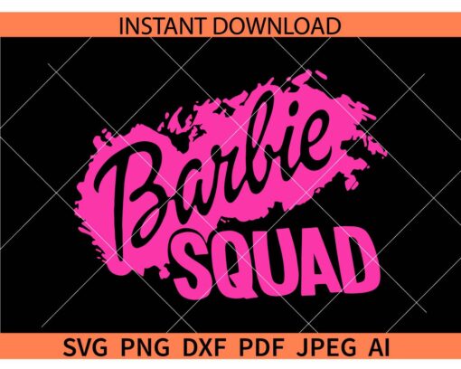 Barbie Squad SVG, Drippy Barbie Squad SVG, Barbie Squad Dripping SVG