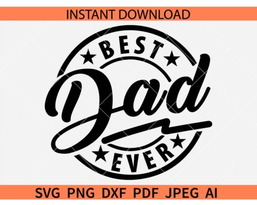 Best dad ever SVG, Fathers Day Quote SVG, Dad Lover SVG