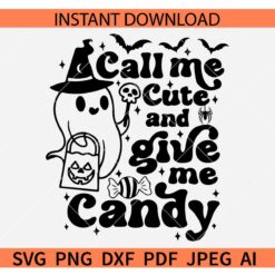 Call Me Cute and Give Me Candy SVG , Witch Ghost Trick or Treat SVG, Funny Halloween Cute Ghost SVG
