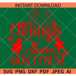Christmas calories don't count SVG, Christmas calories SVG, Merry Christmas quote SVG
