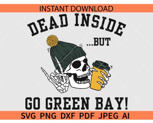 Dead Inside But go Green Bay Skeleton with Iced Coffee SVG, Dead Inside But go Green Bay SVG