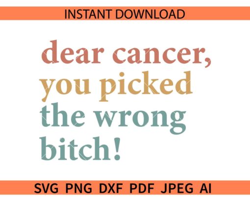 Dear Cancer You Picked The Wrong Bitch SVG, Cancer Awareness Month SVG