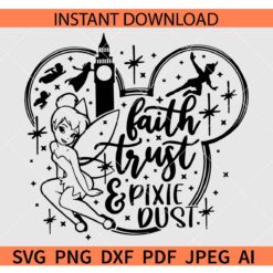 Faith Trust and Pixie Dust SVG, Disney Quote SVG, Peter Pan Faith Trust and Pixie Dust SVG, Tinkerbell SVG