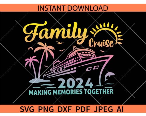 Family Cruise 2024 Making Memories Together SVG, Cruise Ship 2024 SVG