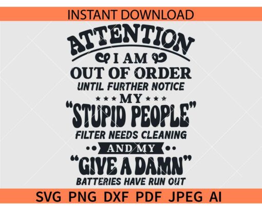 Funny Shirt Slogan SVG, I am out of order until further notice SVG