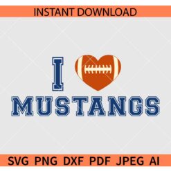 I Love Mustangs SVG, Mustangs Football SVG, The Mustangs SVG