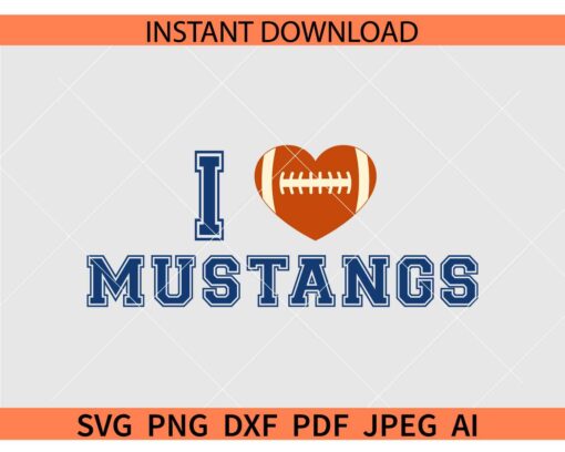 I Love Mustangs SVG, Mustangs Football SVG, The Mustangs SVG