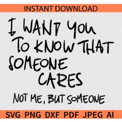 I want you to know someone cares SVG, Sarcastic SVG