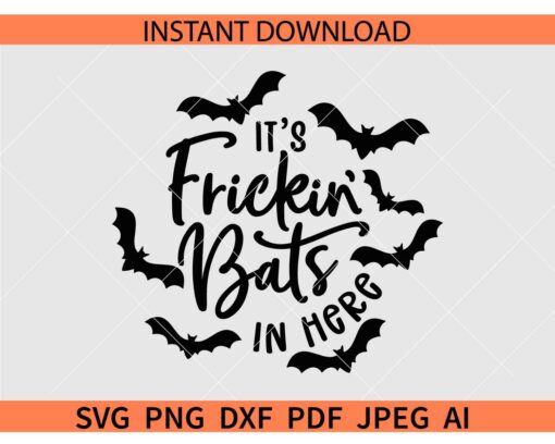 It's Frickin' Bats In Here SVG