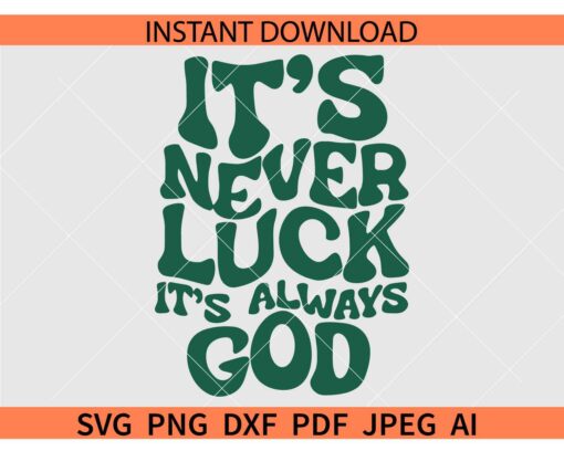 It's Never Luck It's always God SVG, St. Patrick's Day Quote SVG, Retro It's Never Luck It's always God SVG