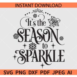 It's the Season to sparkle Snowflakes SVG, Christmas Season SVG