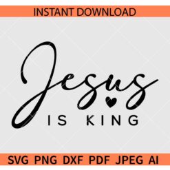 Jesus is King SVG, Christianity Quote SVG, Religious Inspiration SVG