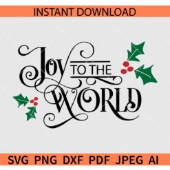 Joy to the world SVG, Holly Jolly Joy to the world SVG, Joy to the world Mistletoe Fruits SVG
