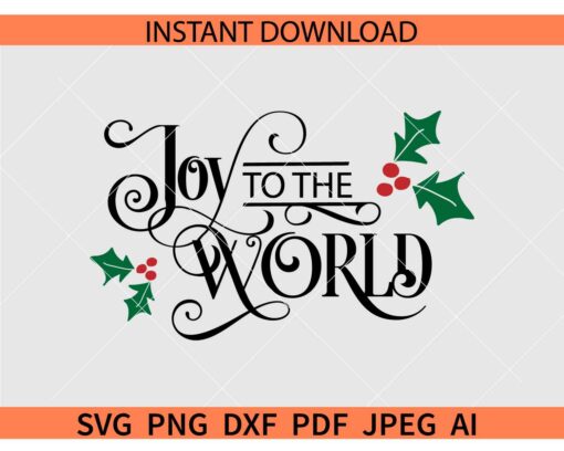 Joy to the world SVG, Holly Jolly Joy to the world SVG, Joy to the world Mistletoe Fruits SVG