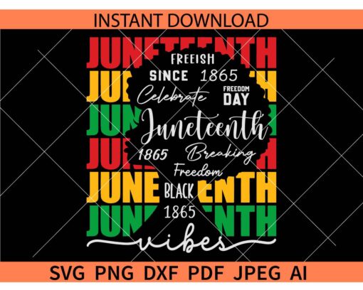 Juneteenth Vibes SVG, Freeish since 1865 SVG, Celebrate Juneteenth Afro woman SVG, Freedom Day SVG