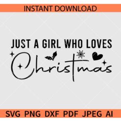 Just a Girl Who Loves Christmas SVG
