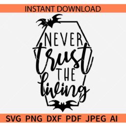 Never Trust the Living SVG, Never Trust the Living Outline Coffin SVG