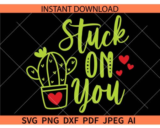 Stuck on You Cactus SVG, Valentines day Stuck on You Cacti SVG