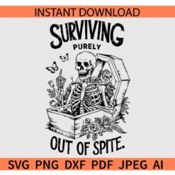 Surviving Purely Out of Spite Skeleton SVG, Floral Surviving Purely Out of Spite Skeleton SVG