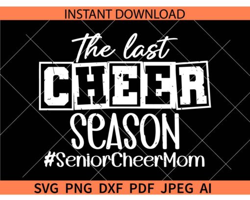 The Last Cheer Season SVG, #seniorcheermom SVG, Senior Cheer Mom SVG