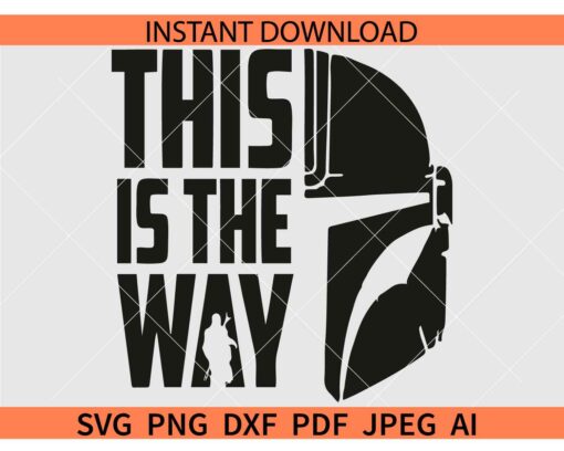 This is the Way Mandalorian SVG, Star Wars Mandalorian Mask SVG, Mandalorian helmet this is the way SVG