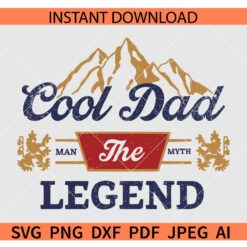 Cool Dad The man the Myth the Legend SVG, Dad Saying SVG, Fathers Day Quote SVG