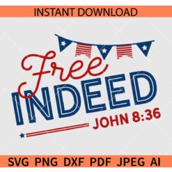 Free Indeed John 836 SVG, Independence Day Bible Quote SVG, July 4th John 836 SVG