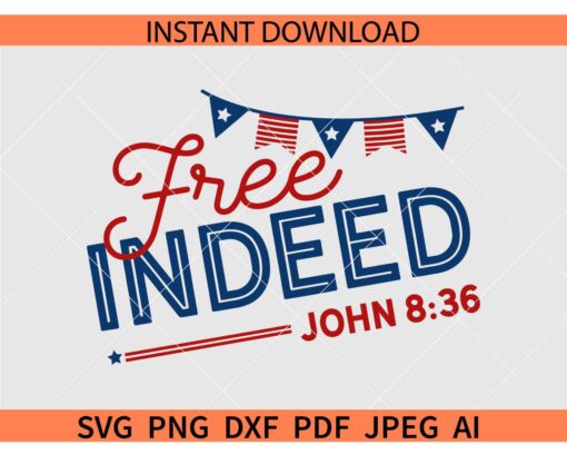 Free Indeed John 836 SVG, Independence Day Bible Quote SVG, July 4th John 836 SVG