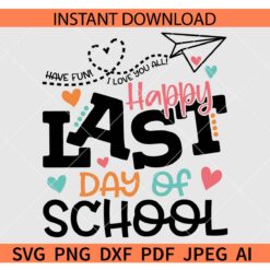 Happy Last Day Of School SVG, Graduation SVG