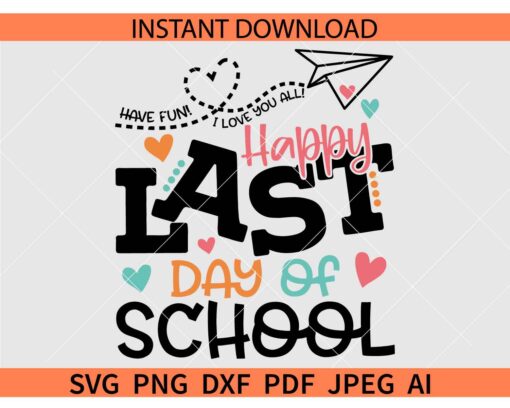 Happy Last Day Of School SVG, Graduation SVG