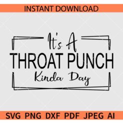 It's a throat punch kinda day SVG