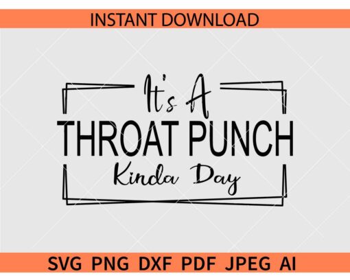 It's a throat punch kinda day SVG