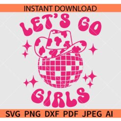 Lets Go Girls Cowgirl Hat SVG, Animal Print Cowgirl Hat Lets go girls SVG