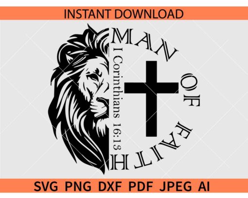 Man of Faith lion face SVG, Lion of Judah SVG, 1 Corinthians 1613 Saying SVG