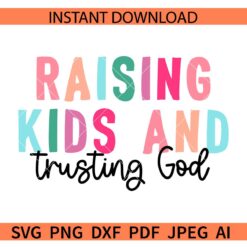 Raising kids and trusting God SVG