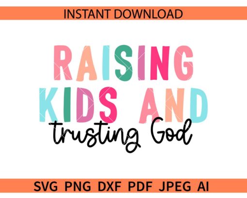 Raising kids and trusting God SVG