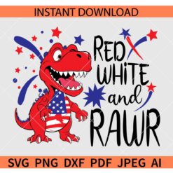 Red white and Rawr SVG, July Fourth Rwar SVG, Independence day dino SVG