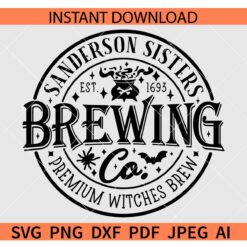 Sanderson Sisters Brewing Co SVG, Sanderson Sisters Premium Witches Brew SVG