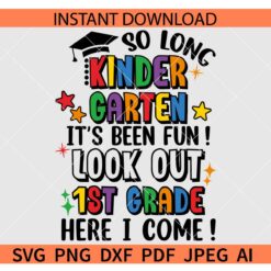 So Long Kindergarten It's Been Fun SVG, Look Out 1st grade here I come SVG, Grade one SVG