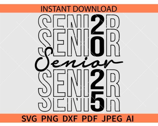 Stacked Senior 2025 SVG, Senior 2025 Stacked SVG, Class of 2025 Senior SVG