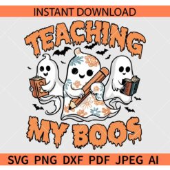 Teaching my boos SVG, Halloween Ghosts Teaching my boos SVG, Halloween Teacher SVG
